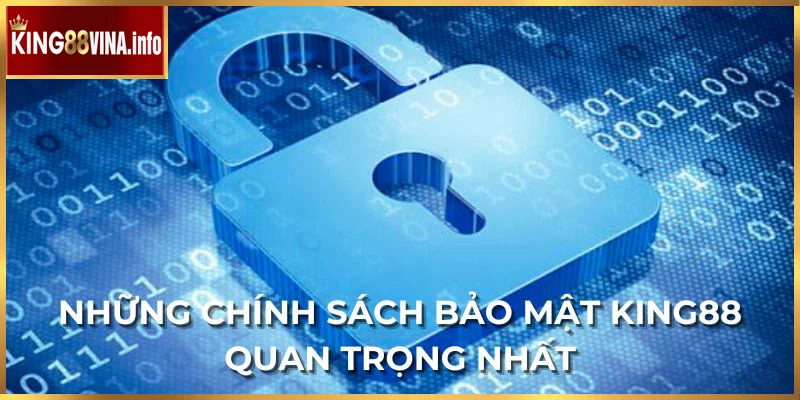 Những chính sách bảo mật King88 quan trọng nhất