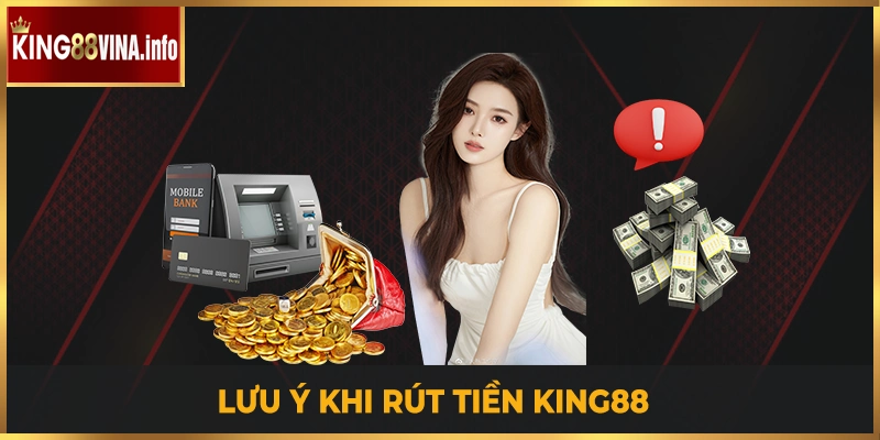 Các lưu ý quan trọng trong quá trình rút tiền